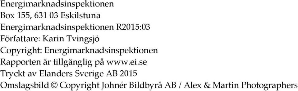 Energimarknadsinspektionen Rapporten är tillgänglig på www.ei.