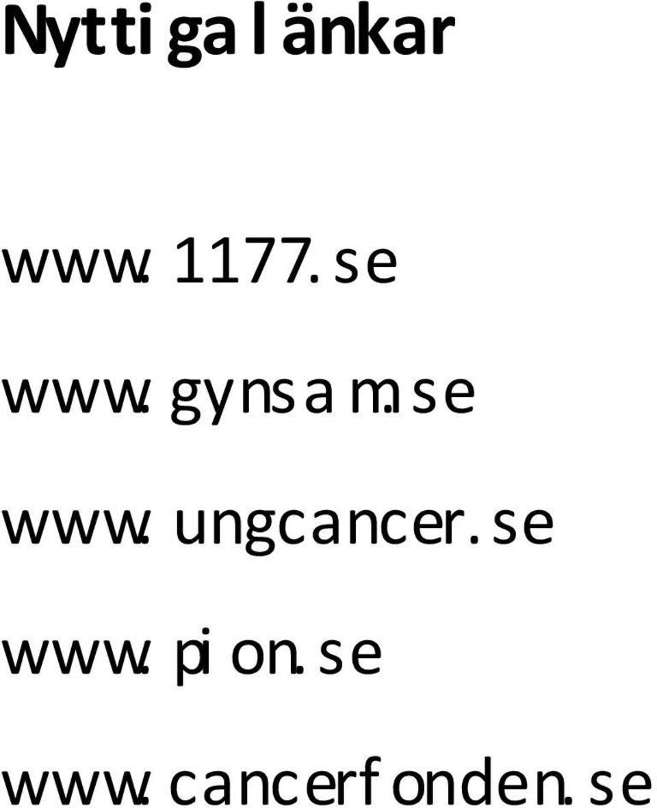 se www. ungcancer.se www. pi on.