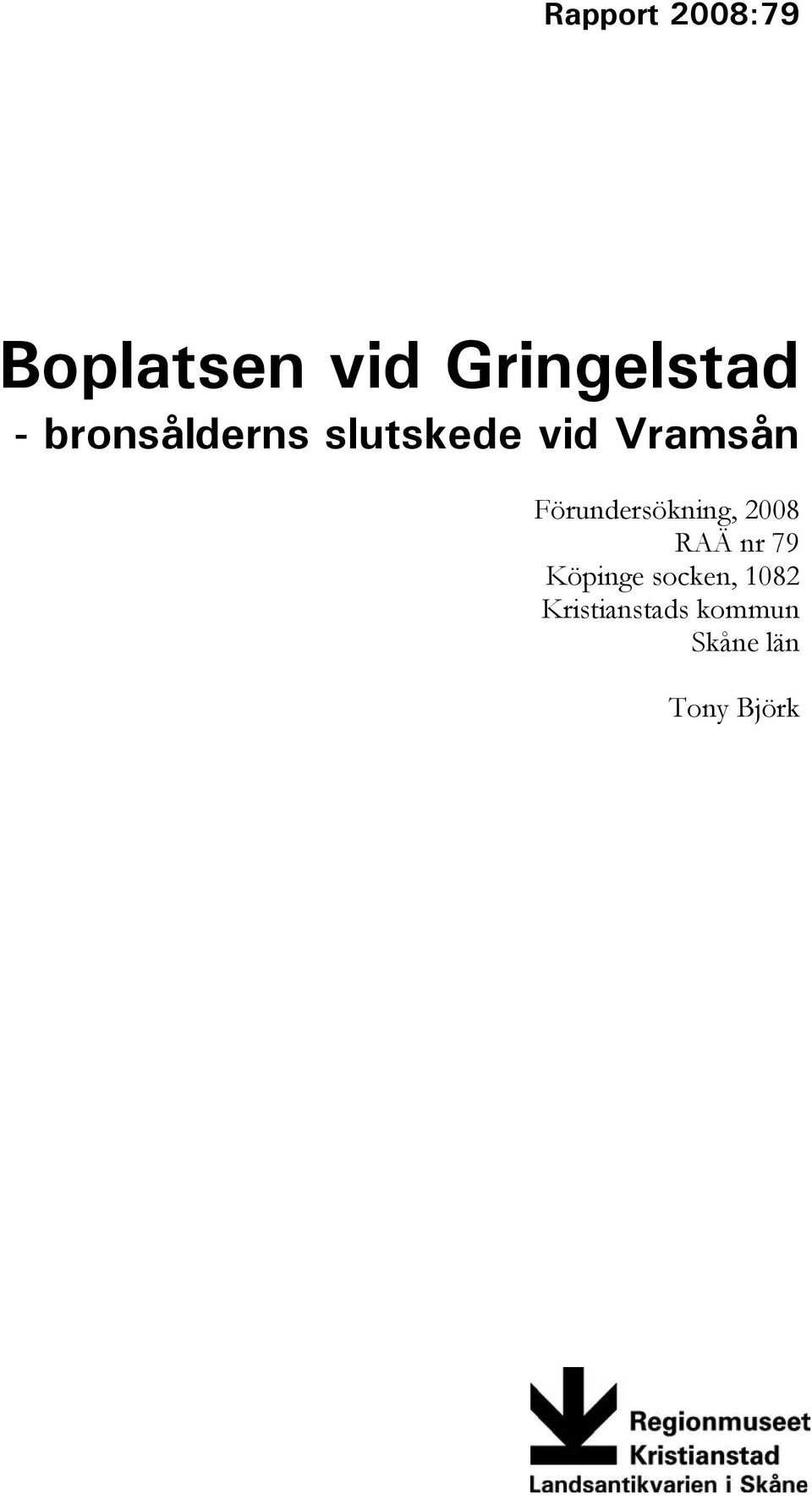 Förundersökning, 2008 RAÄ nr 79 Köpinge