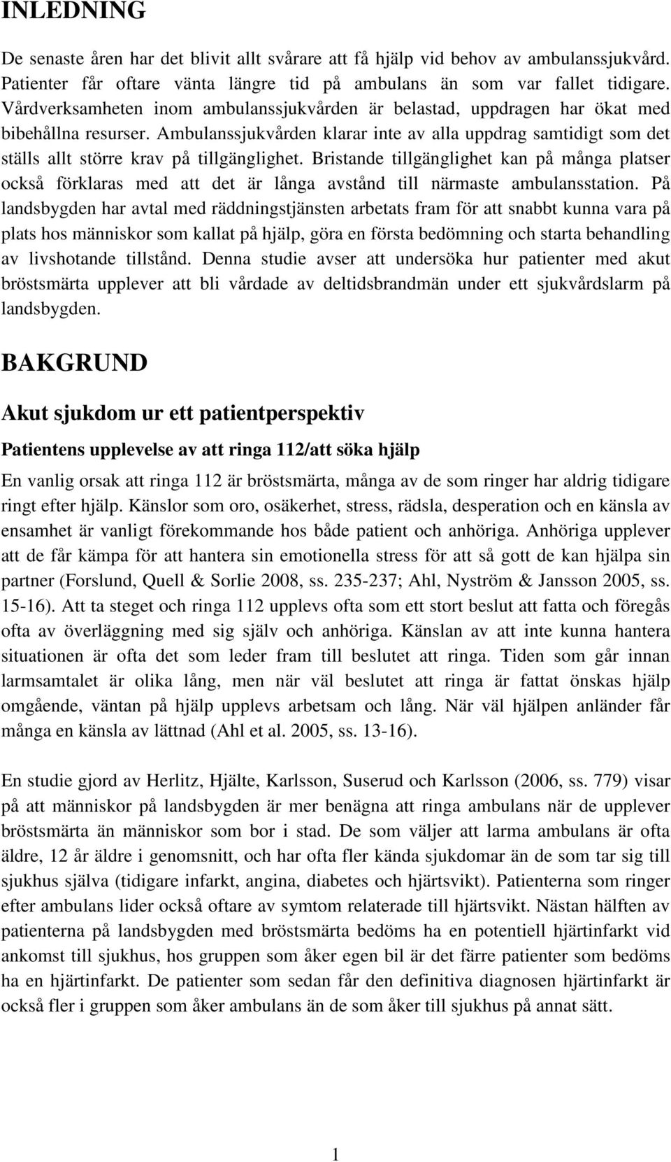 Ambulanssjukvården klarar inte av alla uppdrag samtidigt som det ställs allt större krav på tillgänglighet.