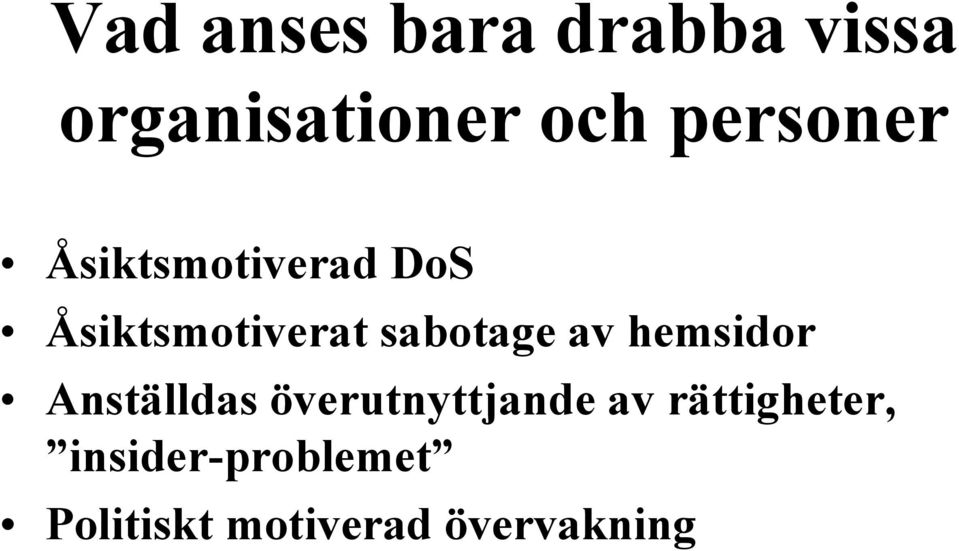 sabotage av hemsidor Anställdas överutnyttjande av