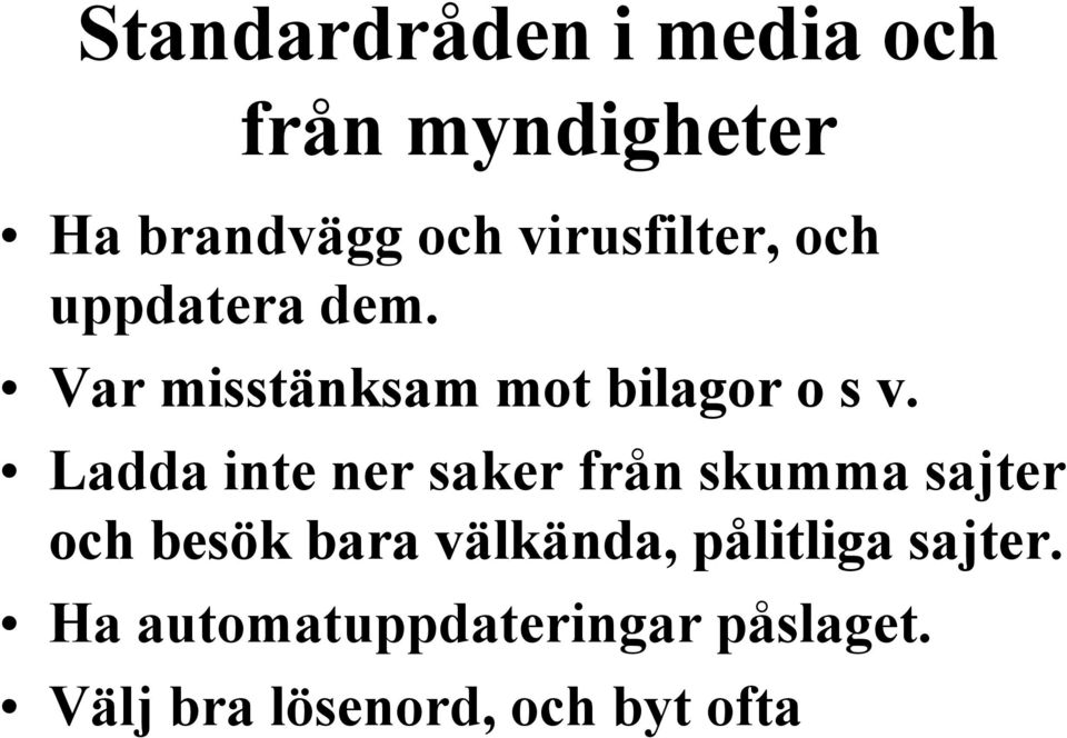 Ladda inte ner saker från skumma sajter och besök bara välkända,