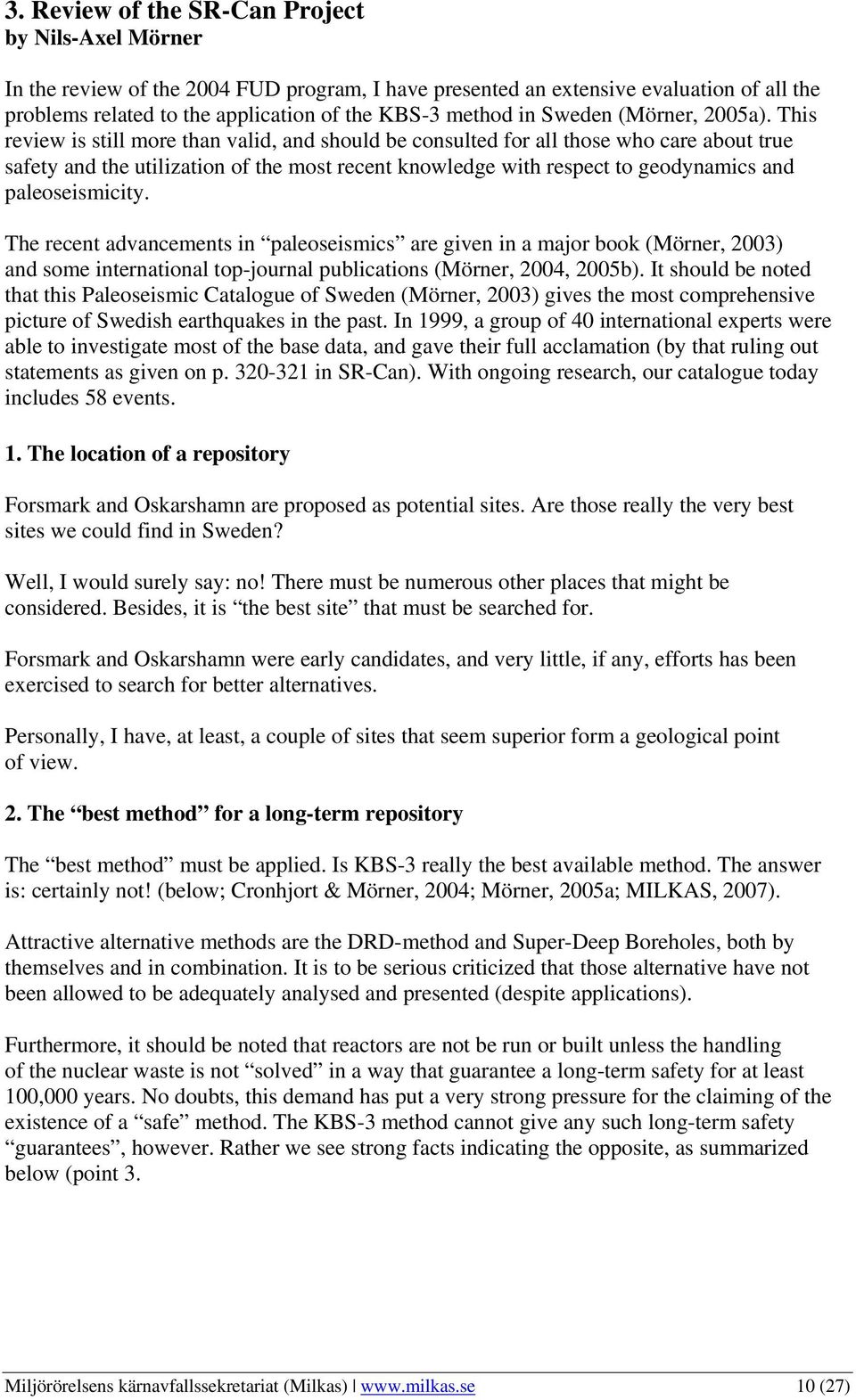 This review is still more than valid, and should be consulted for all those who care about true safety and the utilization of the most recent knowledge with respect to geodynamics and paleoseismicity.