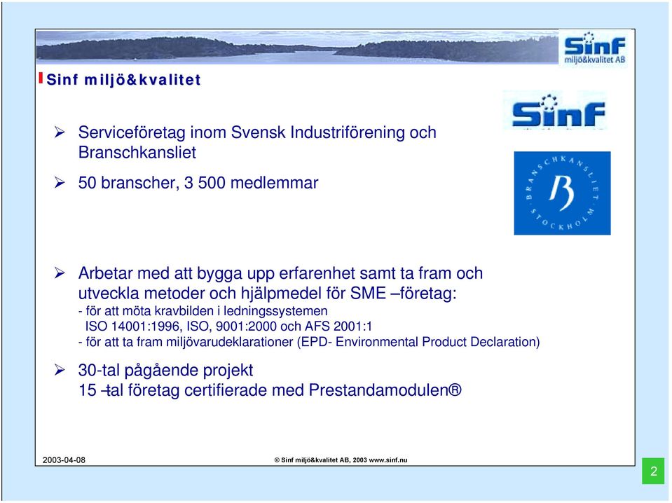 kravbilden i ledningssystemen ISO 14001:1996, ISO, 9001:2000 och AFS 2001:1 - för att ta fram miljövarudeklarationer (EPD-