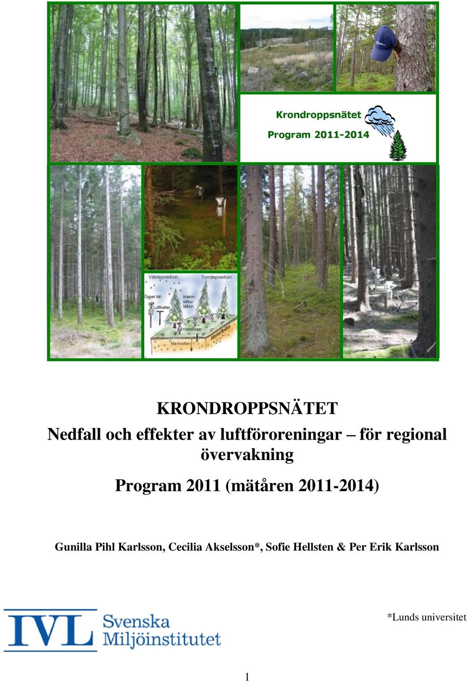 2011 (mätåren 2011-2014) Gunilla Pihl Karlsson, Cecilia