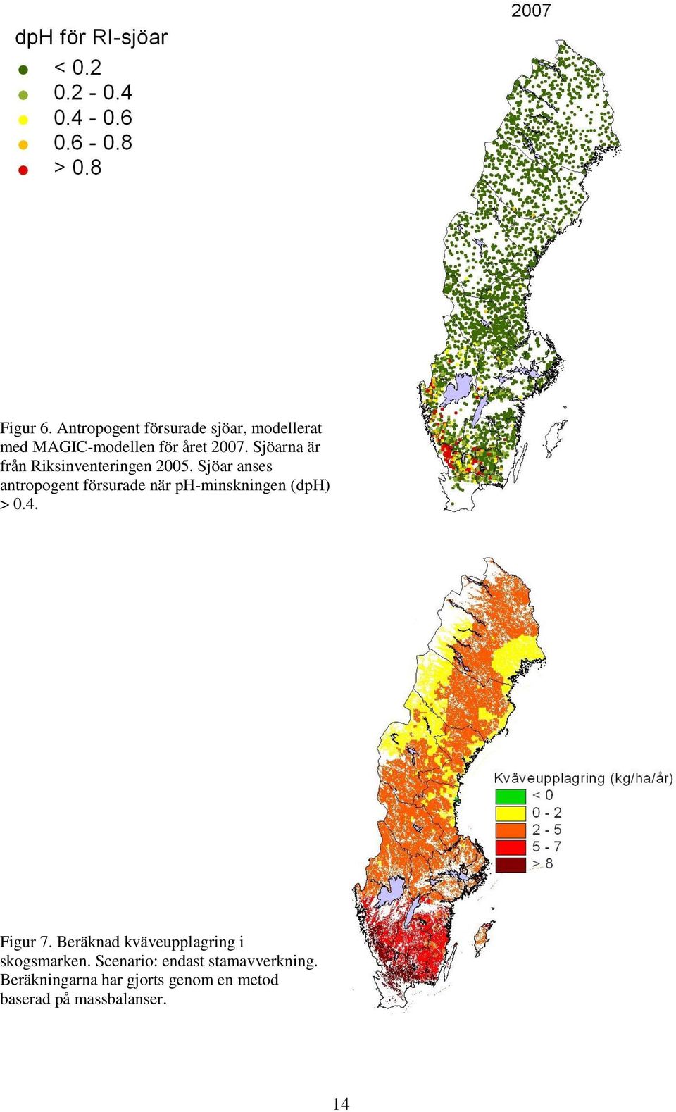 Sjöar anses antropogent försurade när ph-minskningen (dph) > 0.4. Figur 7.