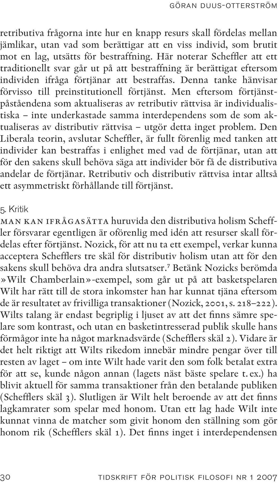 Denna tanke hänvisar förvisso till preinstitutionell förtjänst.