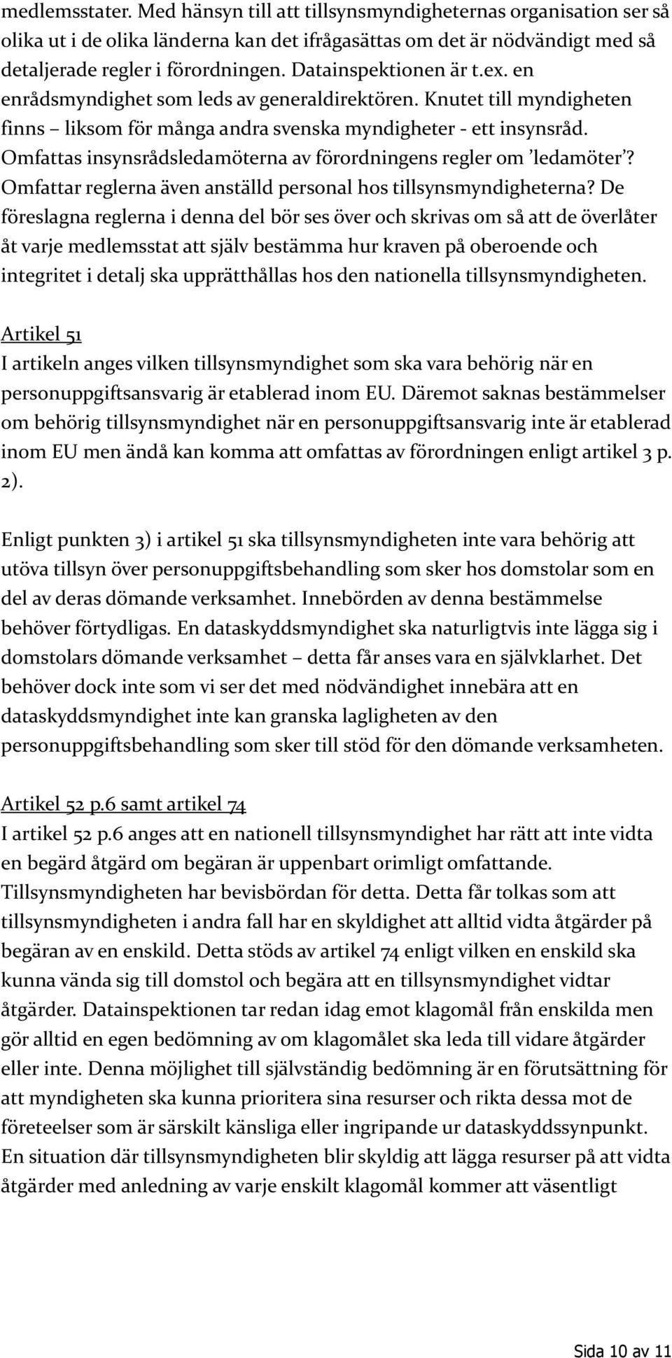 Omfattas insynsrådsledamöterna av förordningens regler om ledamöter? Omfattar reglerna även anställd personal hos tillsynsmyndigheterna?