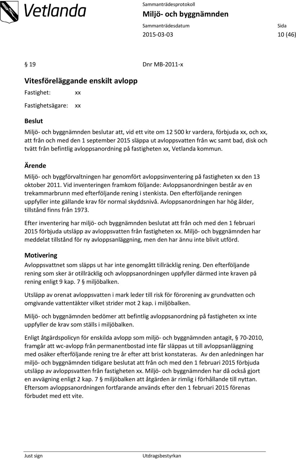 Ärende Miljö- och byggförvaltningen har genomfört avloppsinventering på fastigheten xx den 13 oktober 2011.