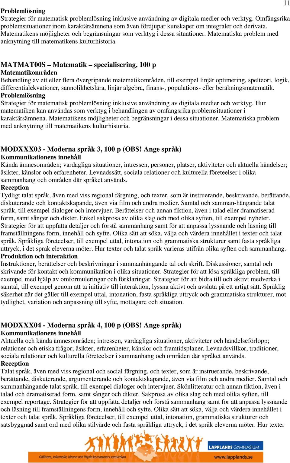 Matematiska problem med anknytning till matematikens kulturhistoria.
