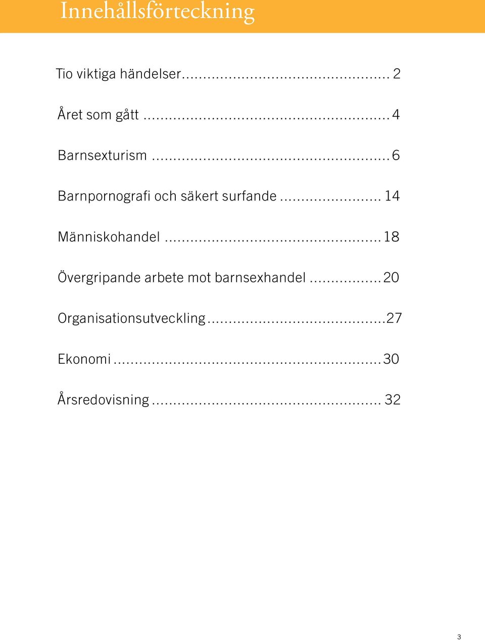 .. 14 Människohandel...18 Övergripande arbete mot barnsexhandel.