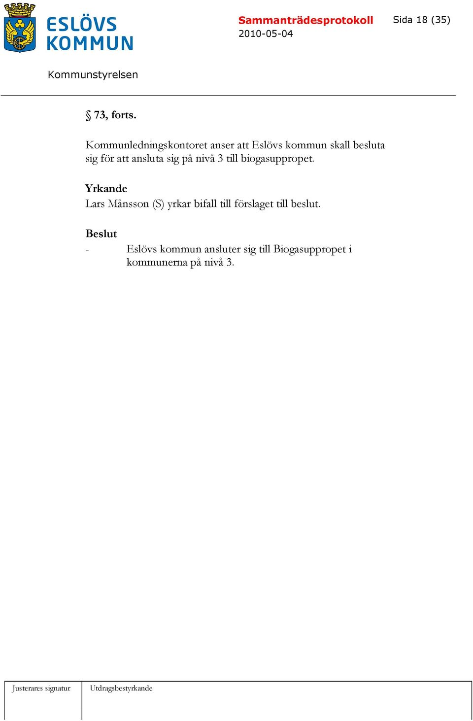 att ansluta sig på nivå 3 till biogasuppropet.