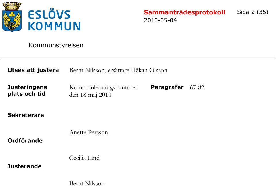 Kommunledningskontoret den 18 maj 2010 Paragrafer 67-82