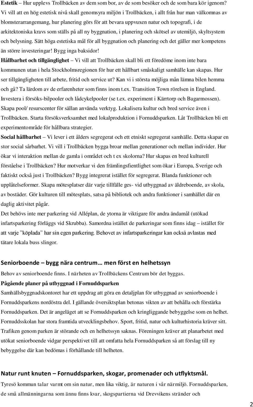 arkitektoniska kravs som ställs på all ny byggnation, i planering och skötsel av utemiljö, skyltsystem och belysning.