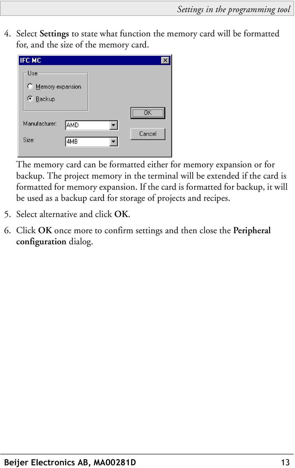 The project memory in the terminal will be extended if the card is formatted for memory expansion.