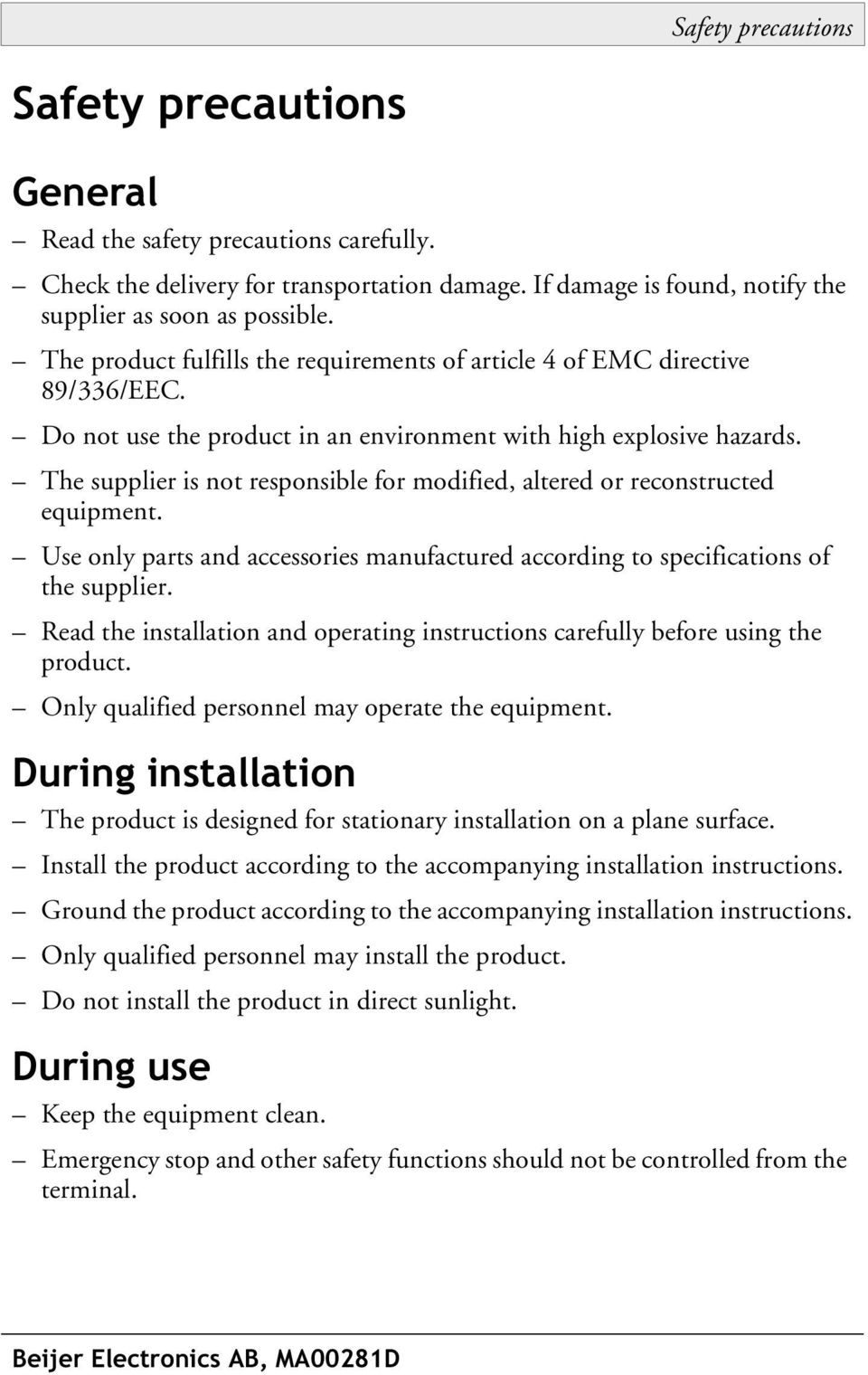 The supplier is not responsible for modified, altered or reconstructed equipment. Use only parts and accessories manufactured according to specifications of the supplier.