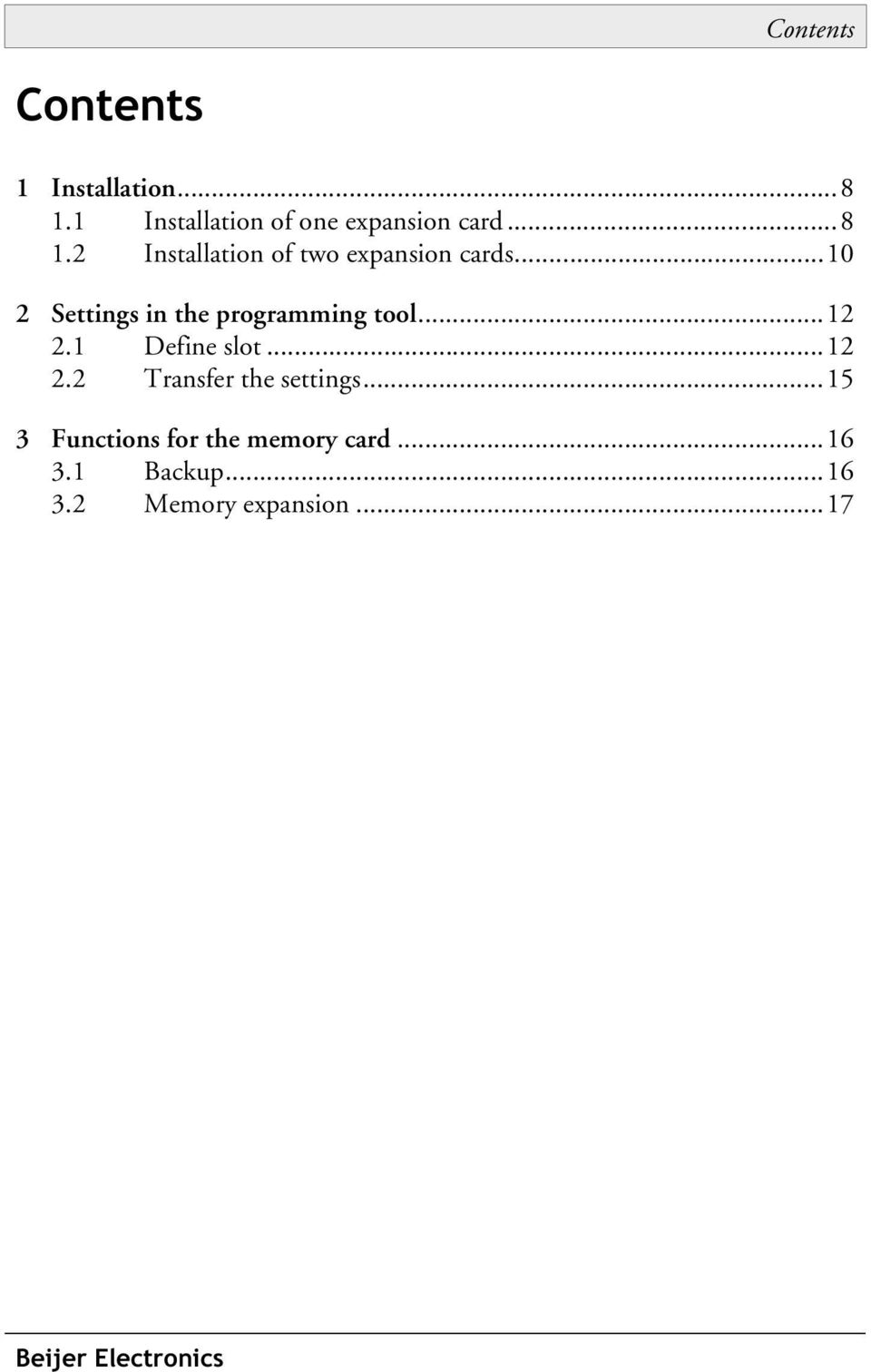 ..10 2 Settings in the programming tool...12 2.1 Define slot...12 2.2 Transfer the settings.