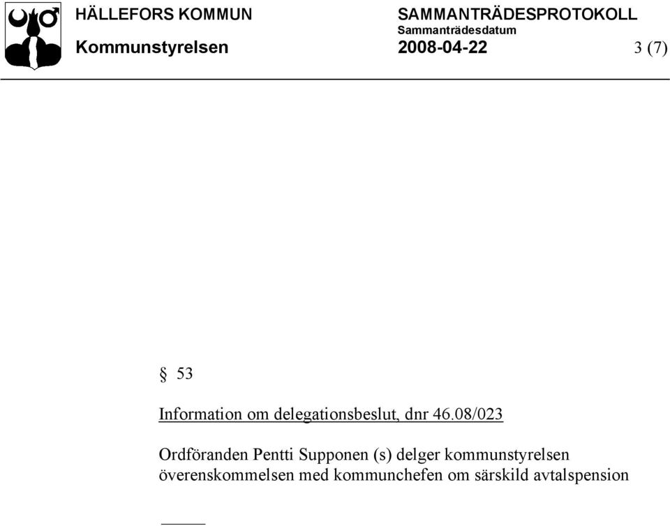 08/023 Ordföranden Pentti Supponen (s) delger