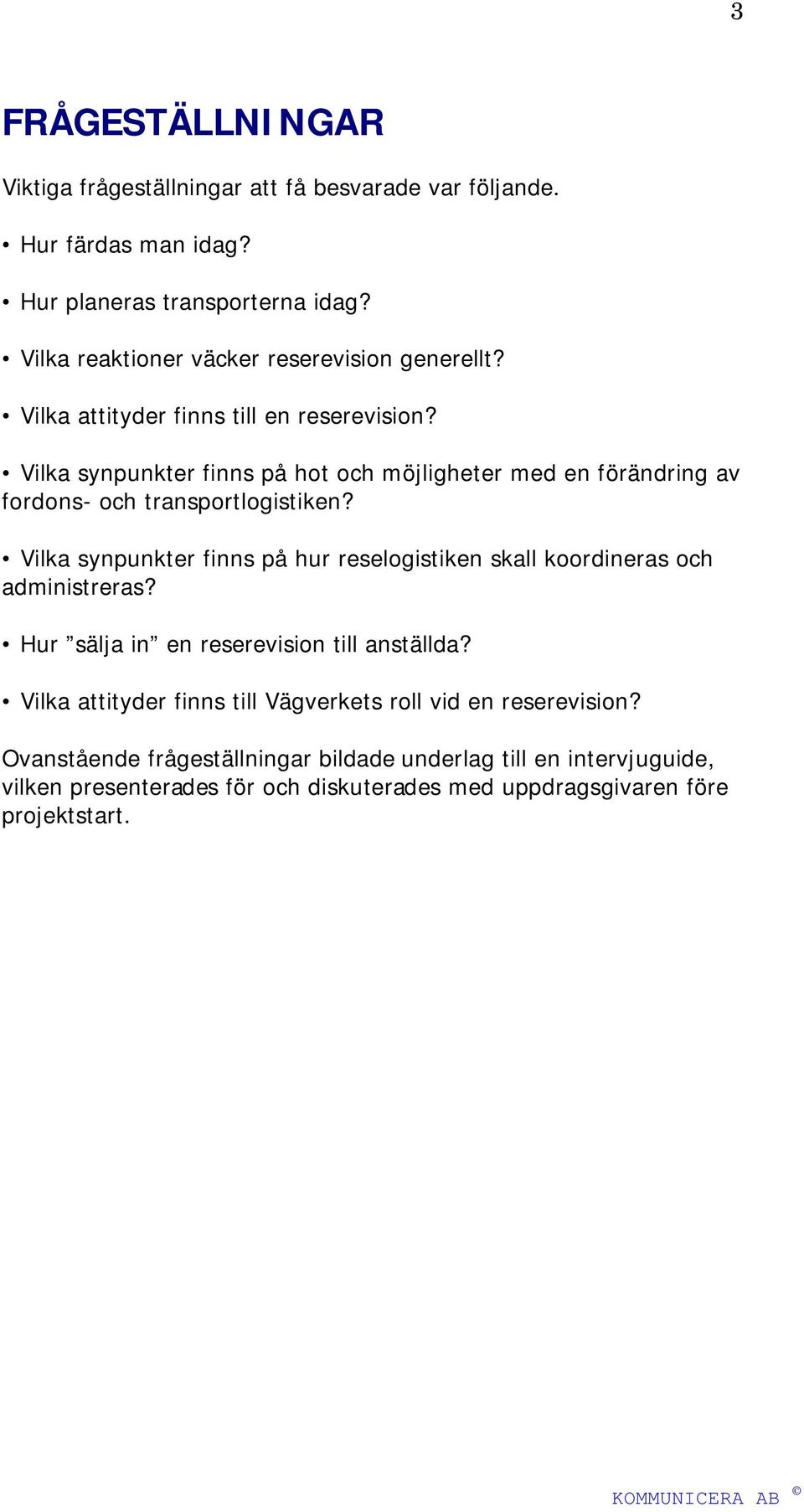 Vilka synpunkter finns på hot och möjligheter med en förändring av fordons- och transportlogistiken?