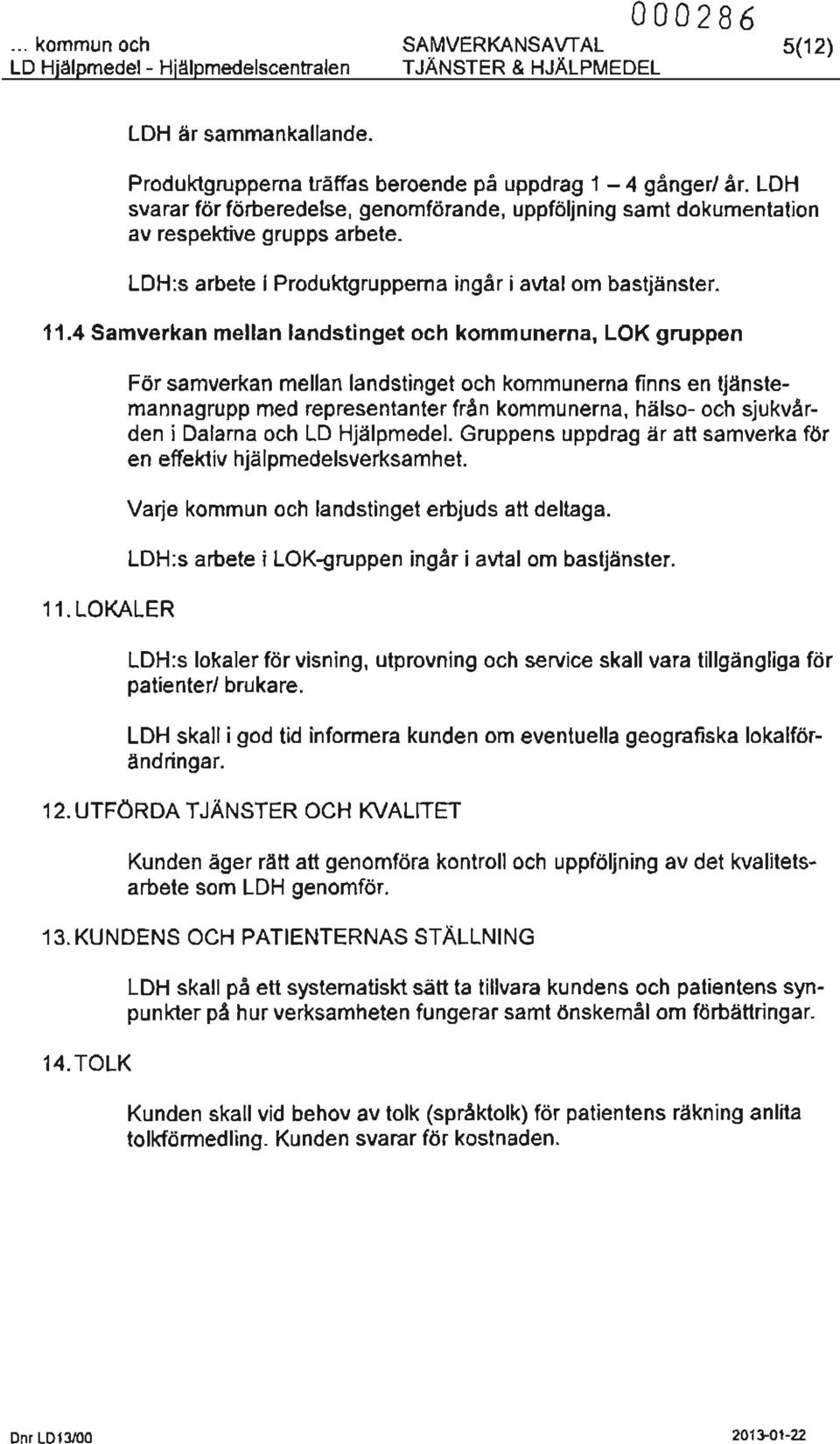 4 Samverkan mellan landstinget och kommunerna, LOK gruppen 11.