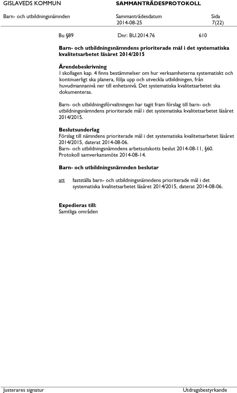 Det systematiska kvalitetsarbetet ska dokumenteras.