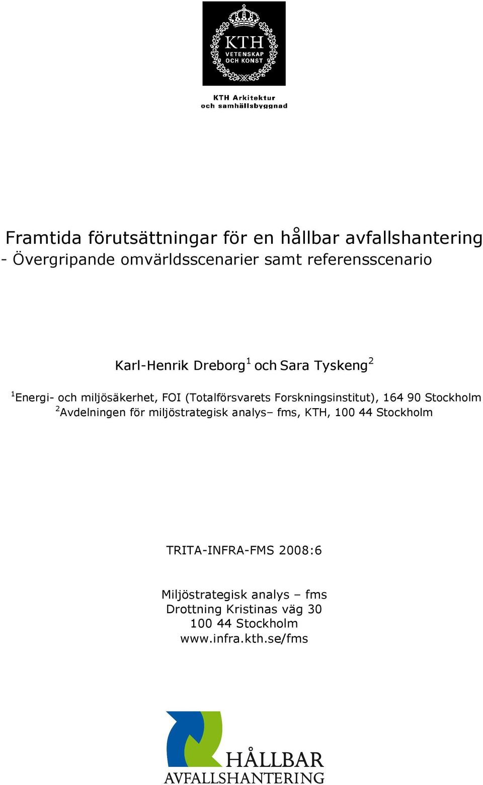 (Totalförsvarets Forskningsinstitut), 164 90 Stockholm 2 Avdelningen för miljöstrategisk analys fms, KTH,