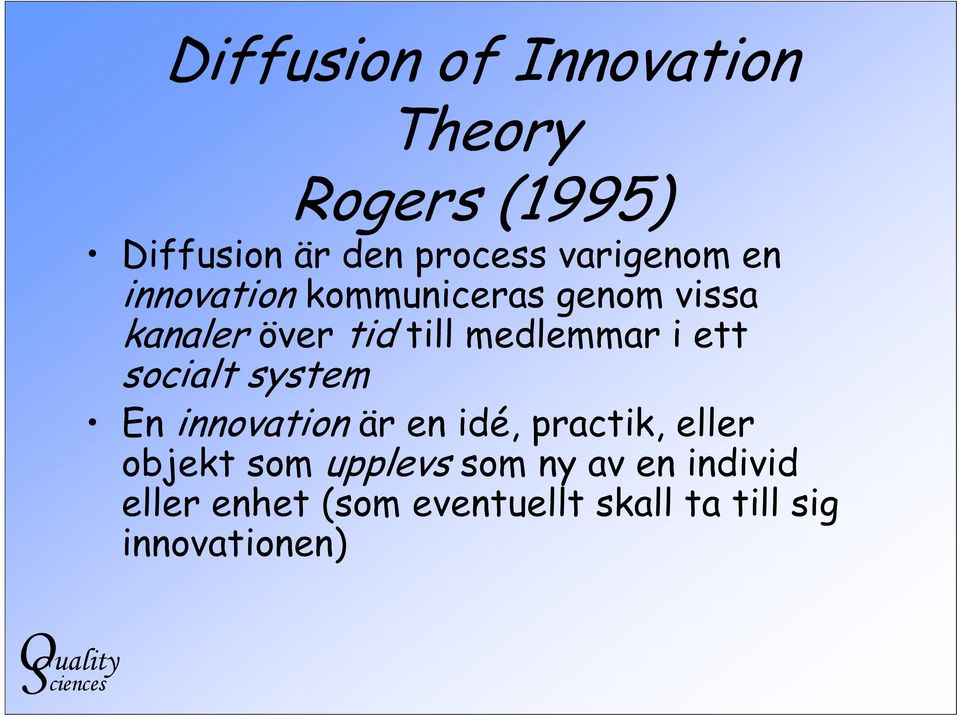 medlemmar i ett socialt system En innovation är en idé, practik, eller objekt