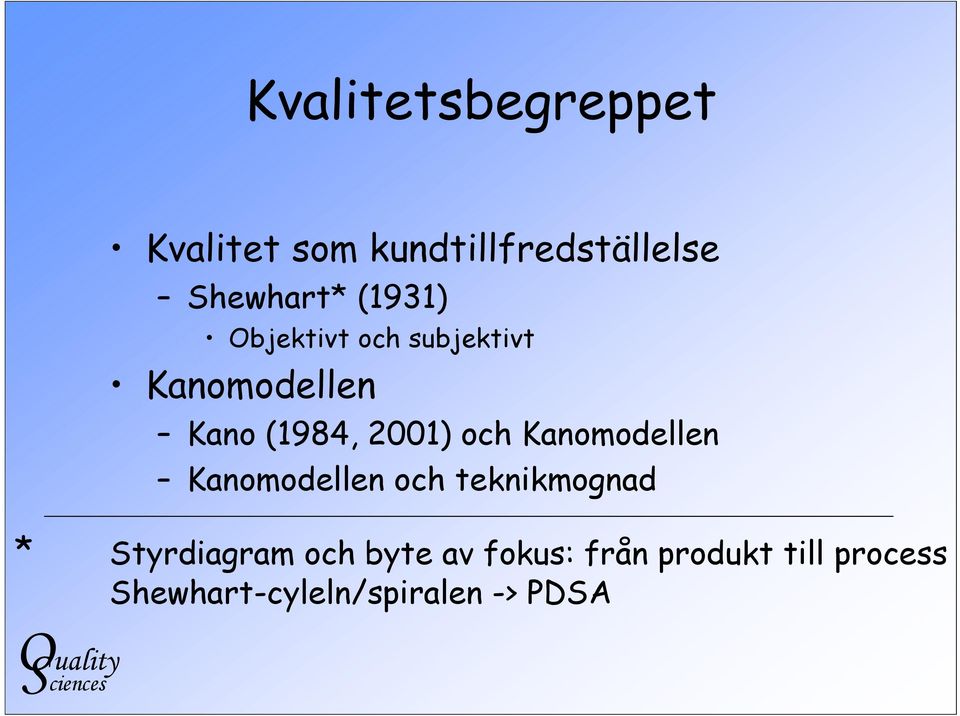 Kanomodellen Kanomodellen och teknikmognad * Styrdiagram och byte