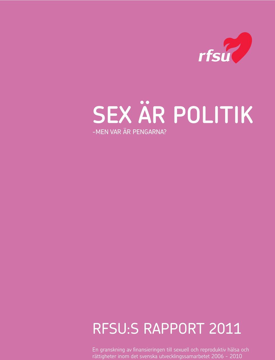 RFSU:S RAPPORT 2011 En granskning av finansieringen till