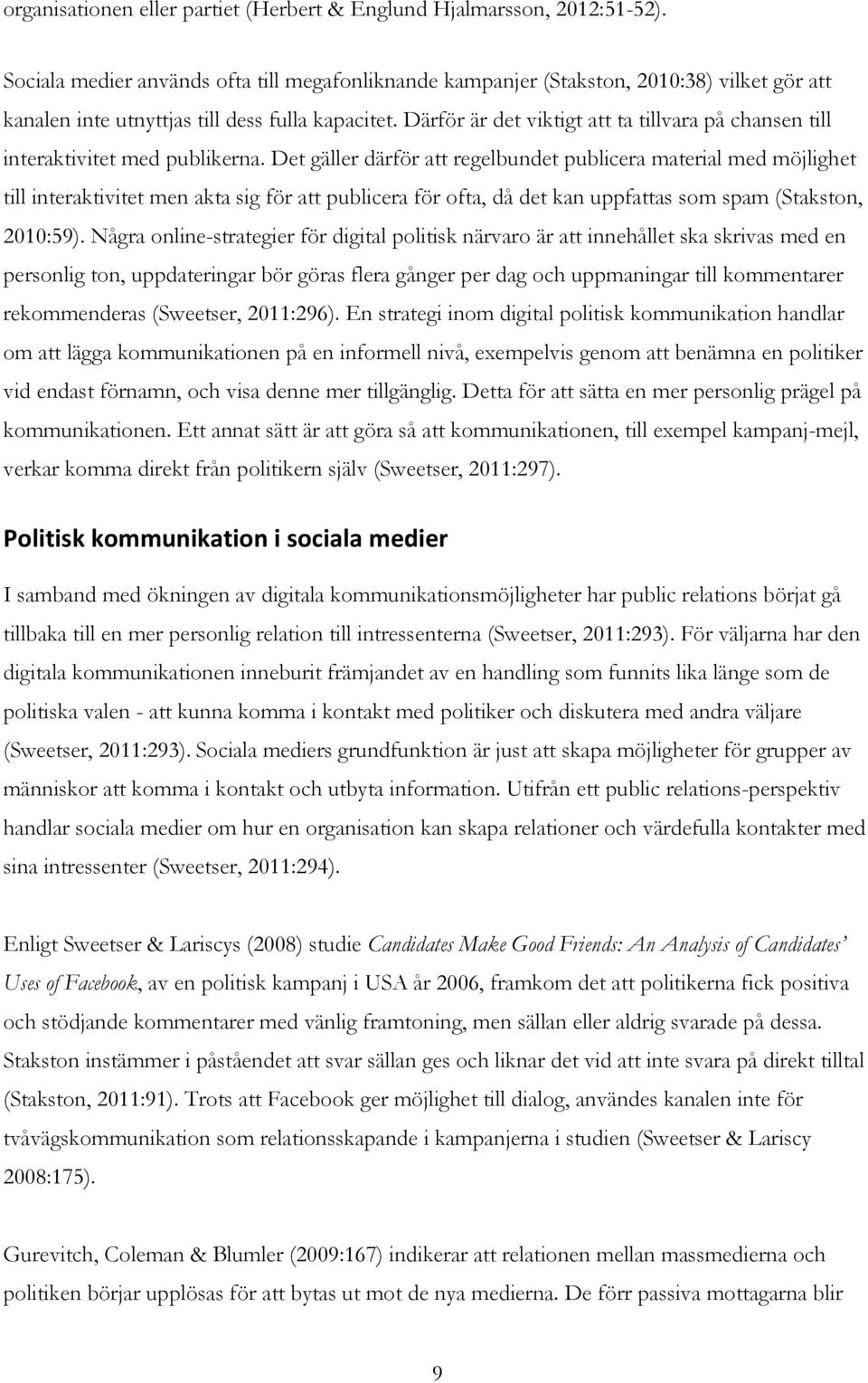 Därför är det viktigt att ta tillvara på chansen till interaktivitet med publikerna.