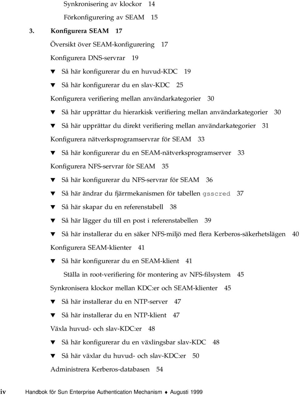 användarkategorier 30 H Så här upprättar du hierarkisk verifiering mellan användarkategorier 30 H Så här upprättar du direkt verifiering mellan användarkategorier 31 Konfigurera