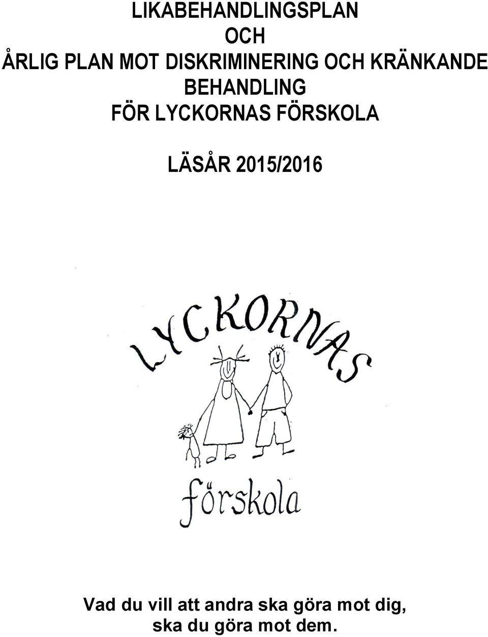 LYCKORNAS FÖRSKOLA LÄSÅR 2015/2016 Vad du