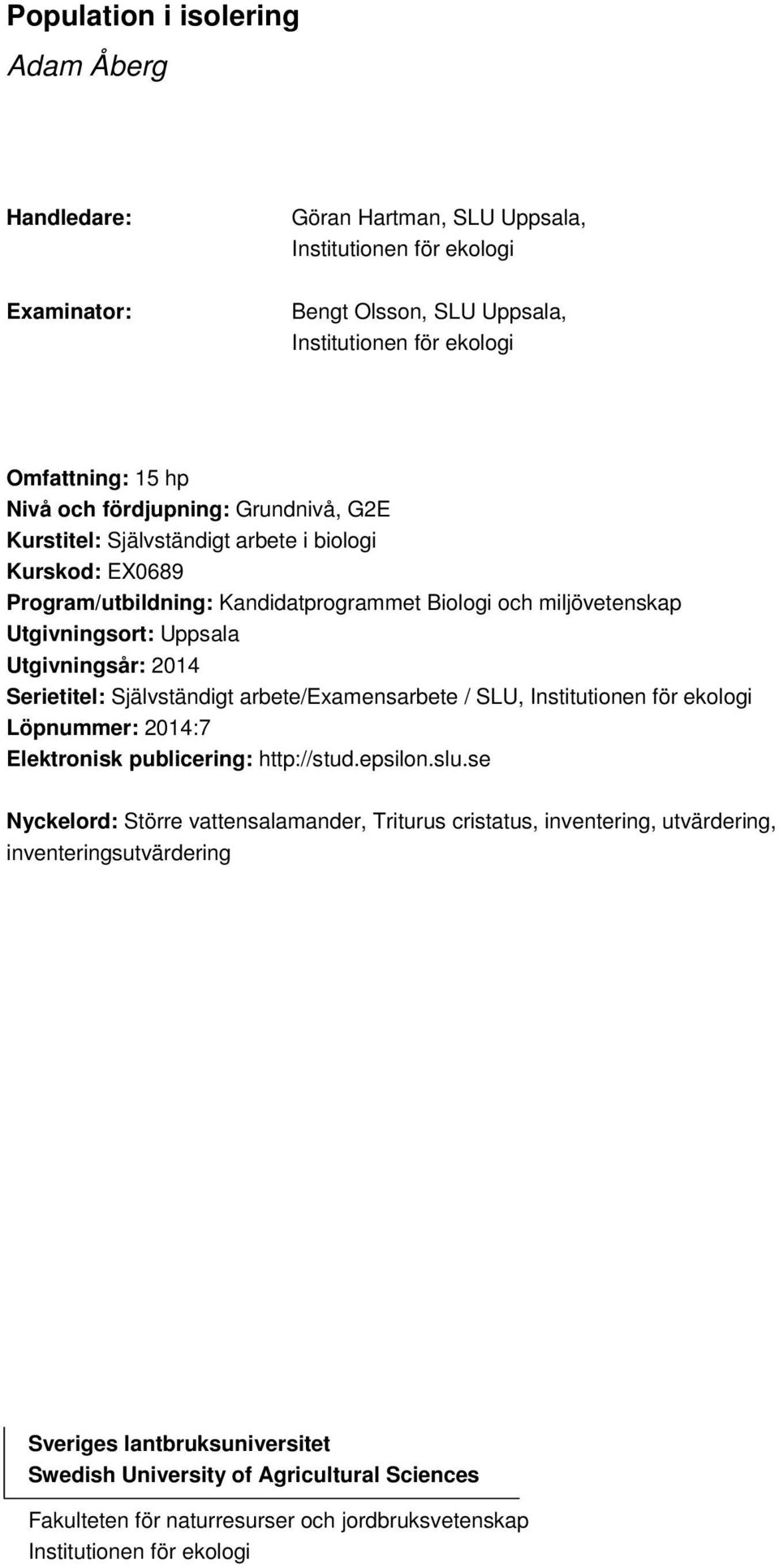 Serietitel: Självständigt arbete/examensarbete / SLU, Institutionen för ekologi Löpnummer: 2014:7 Elektronisk publicering: http://stud.epsilon.slu.