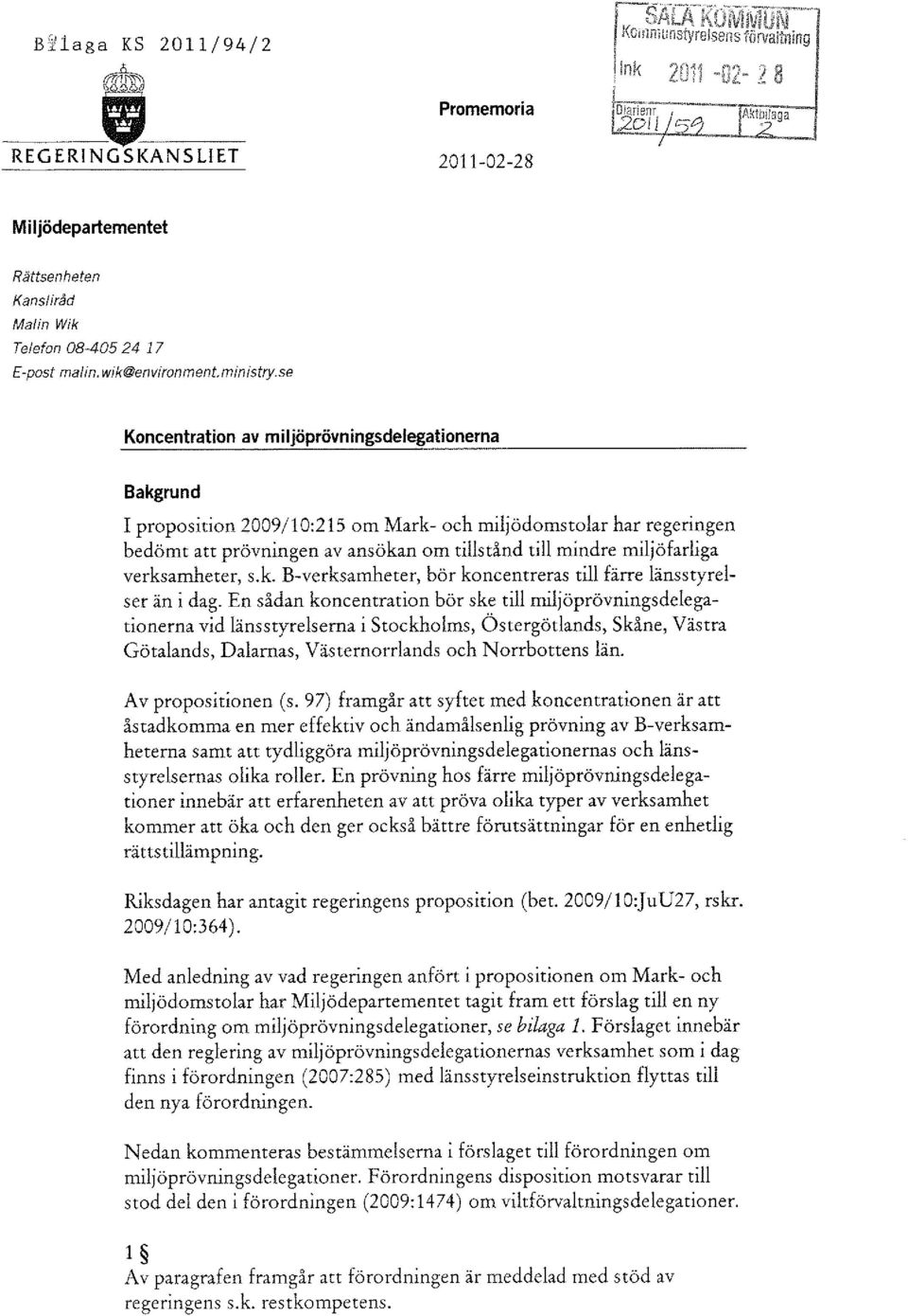 verksamheter, s.k. B-verksamheter, bör koncentreras till färre länsstyrelser än i dag.