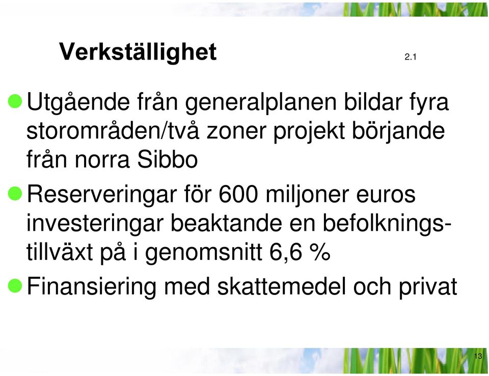 projekt börjande från norra Sibbo zreserveringar för 600 miljoner