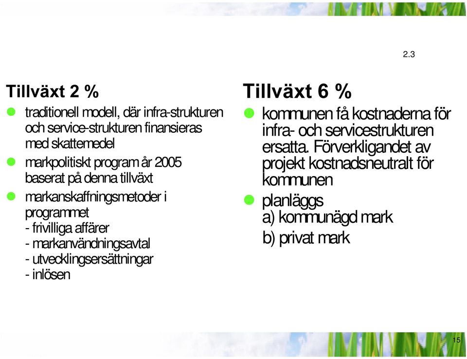 - markanvändningsavtal - utvecklingsersättningar - inlösen 7LOOYl[W z kommunenfåkostnadernaför infra- och