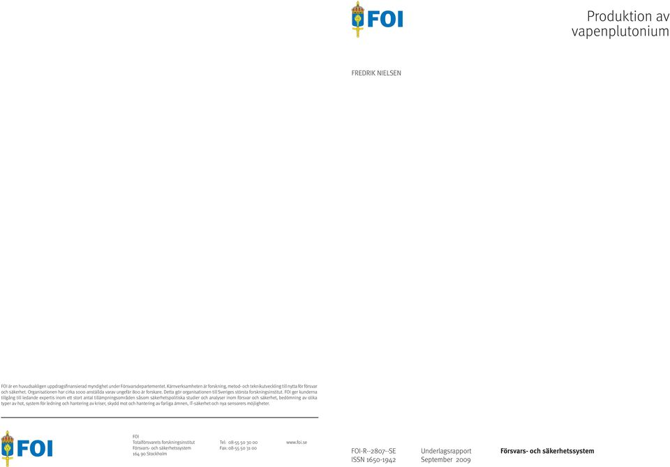 Detta gör organisationen till Sveriges största forskningsinstitut.