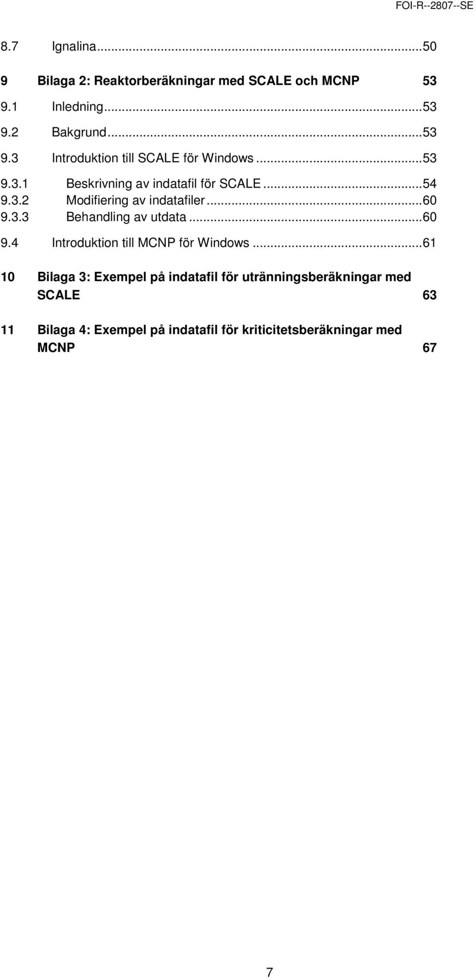 ..60 9.4 Introduktion till MCNP för Windows.