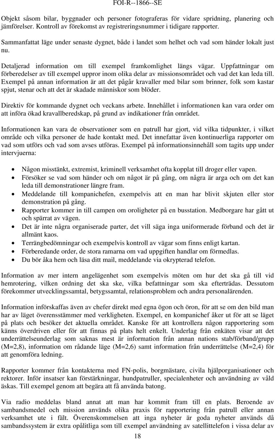 Uppfattningar om förberedelser av till exempel uppror inom olika delar av missionsområdet och vad det kan leda till.