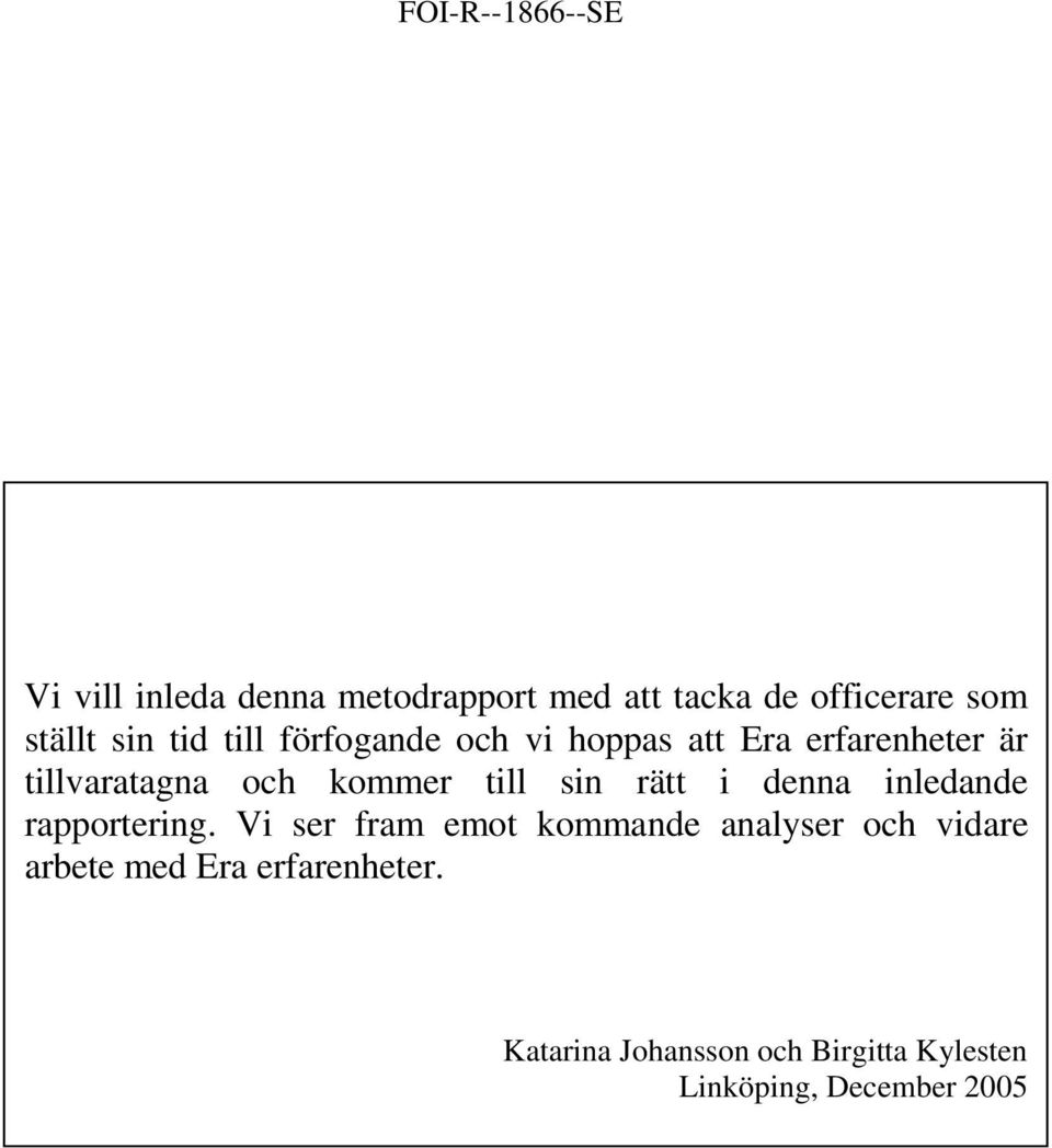 rätt i denna inledande rapportering.