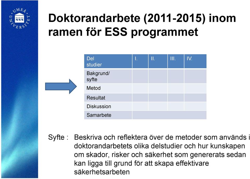 Resultat Diskussion Samarbete Syfte : Beskriva och reflektera över de metoder som används i