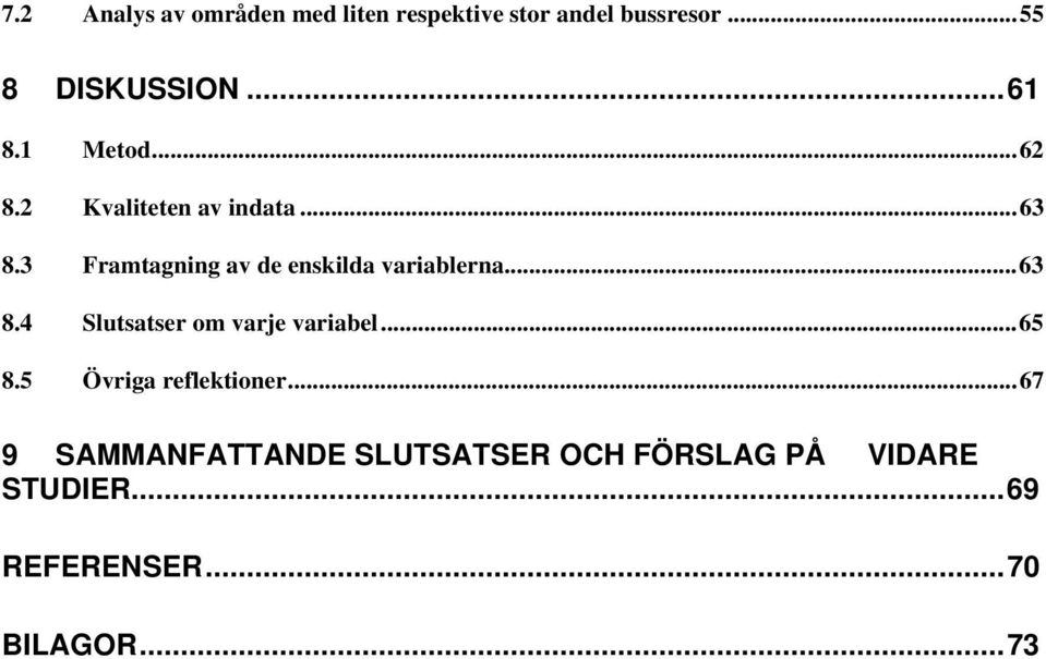 3 Framtagning av de enskilda variablerna... 63 8.4 Slutsatser om varje variabel... 65 8.