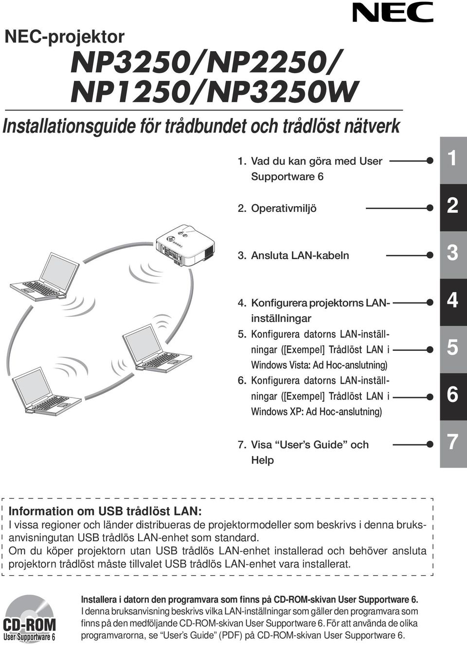 Konfigurera datorns LAN-inställningar ([Exempel] Trådlöst LAN i Windows Vista: Ad Hoc-anslutning) 6.
