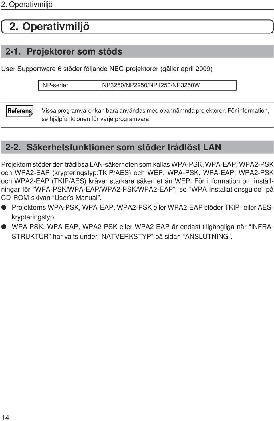 projektorer. För information, se hjälpfunktionen för varje programvara. 2-2.