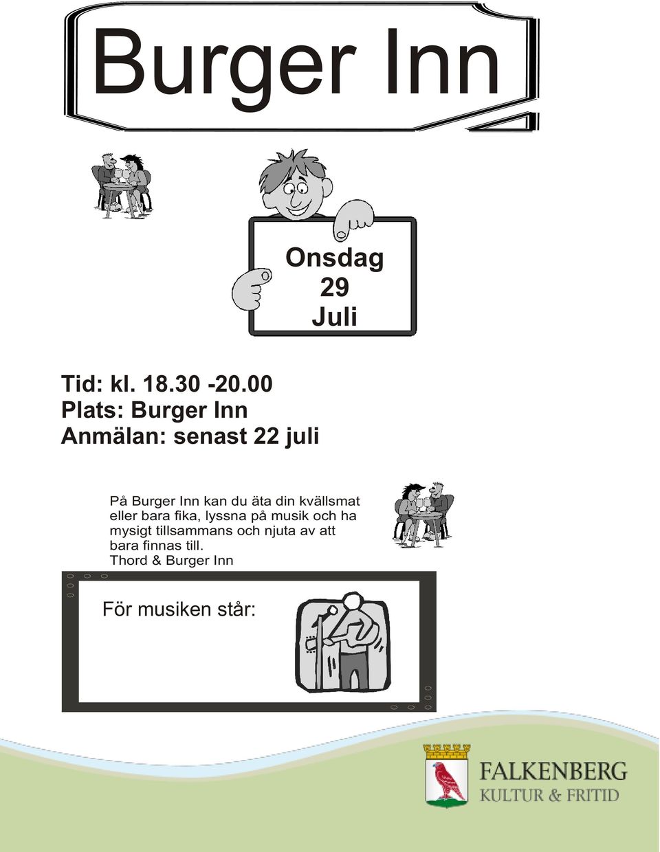 du äta din kvällsmat eller bara fika, lyssna på musik och ha