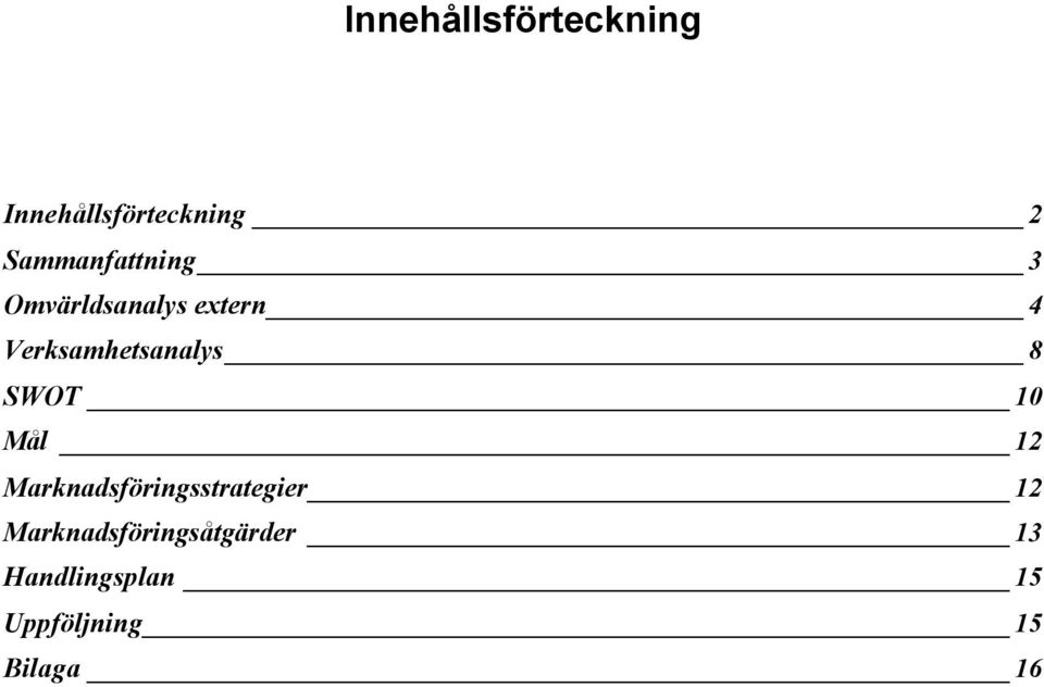 Verksamhetsanalys 8 SWOT 10 Mål 12