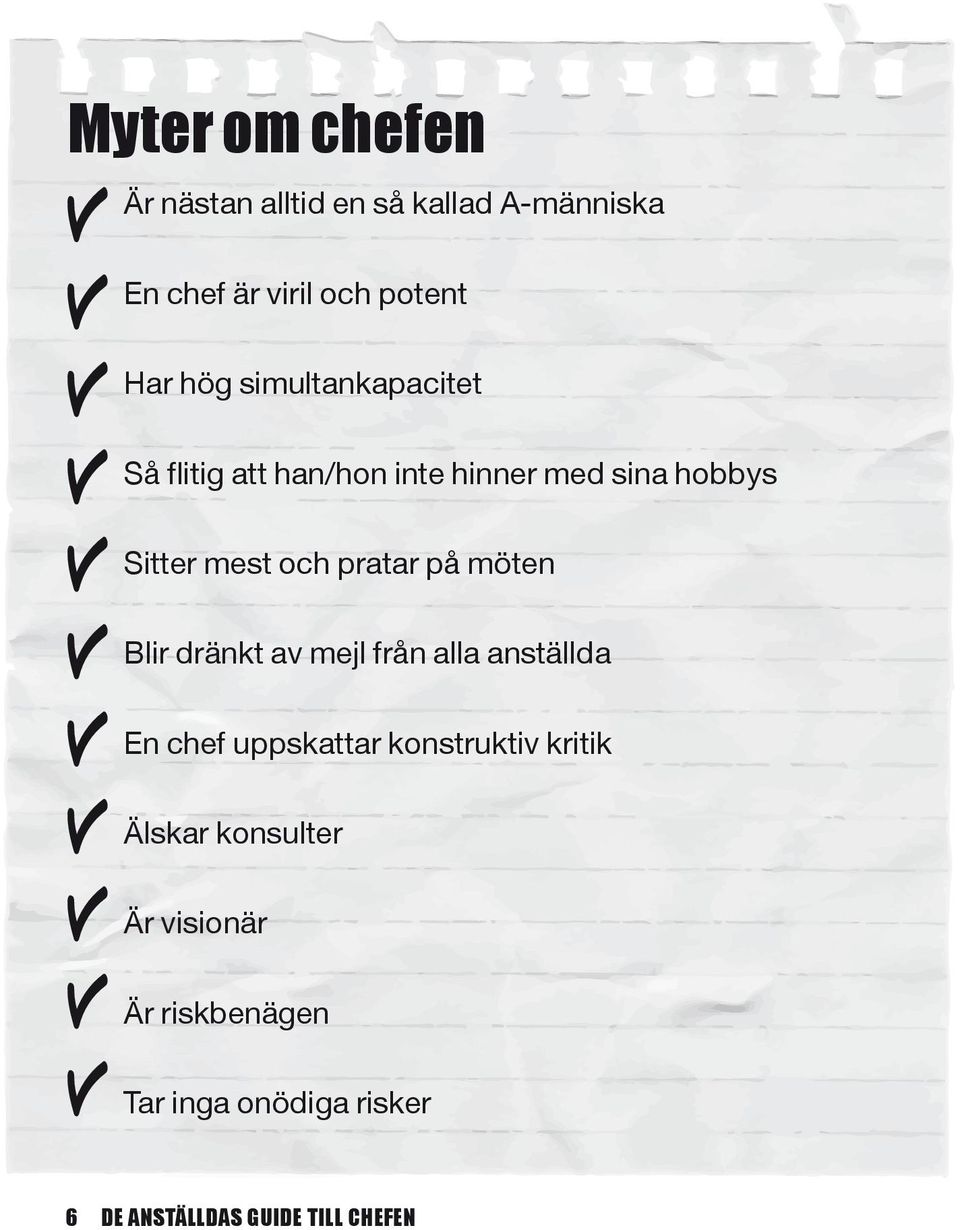 på möten Blir dränkt av mejl från alla anställda En chef uppskattar konstruktiv kritik