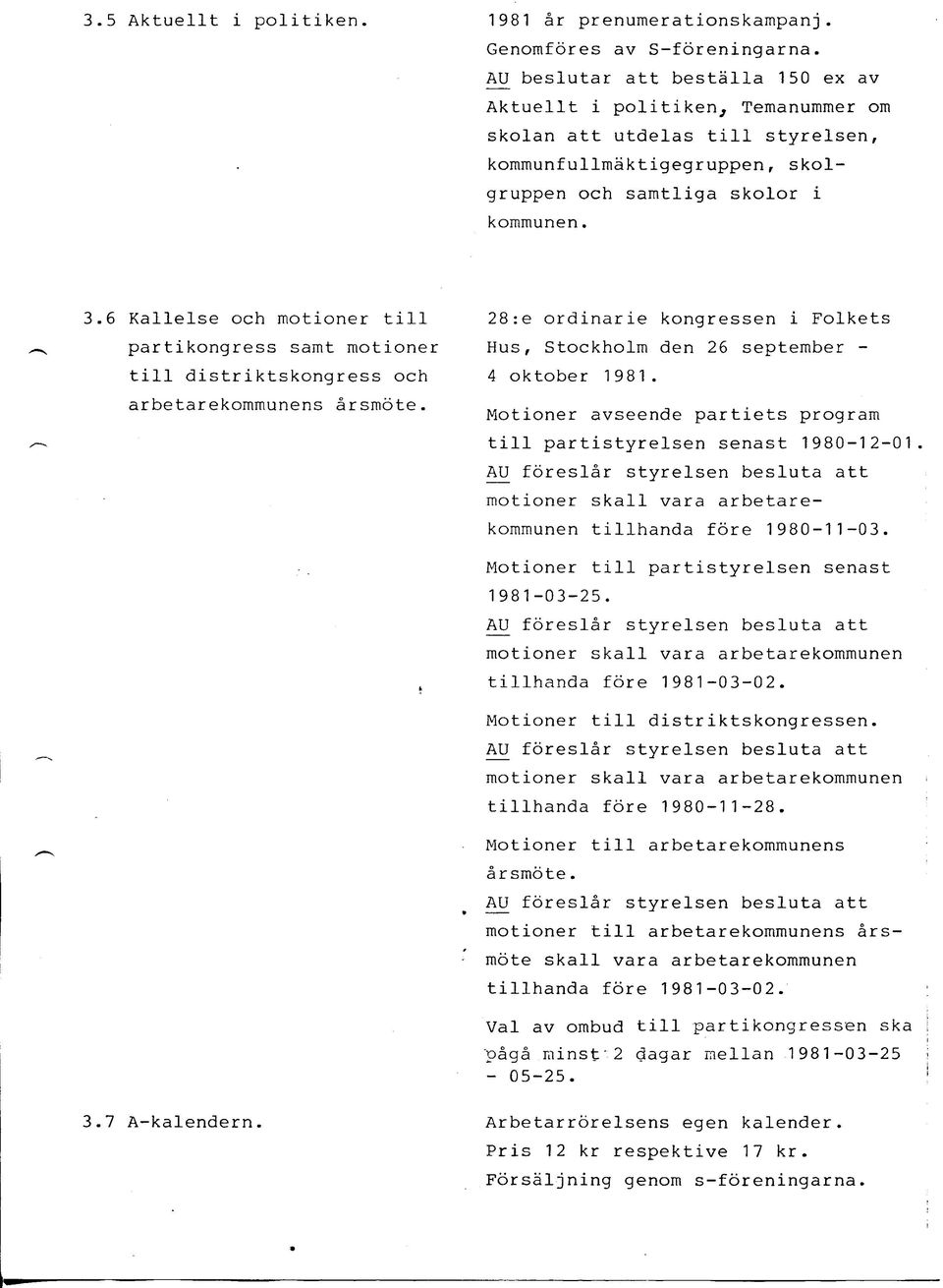 6 Kallelse och motioner t i l l partikongress samt motioner t i l l distriktskongress och arbetarekommunens arsmote.