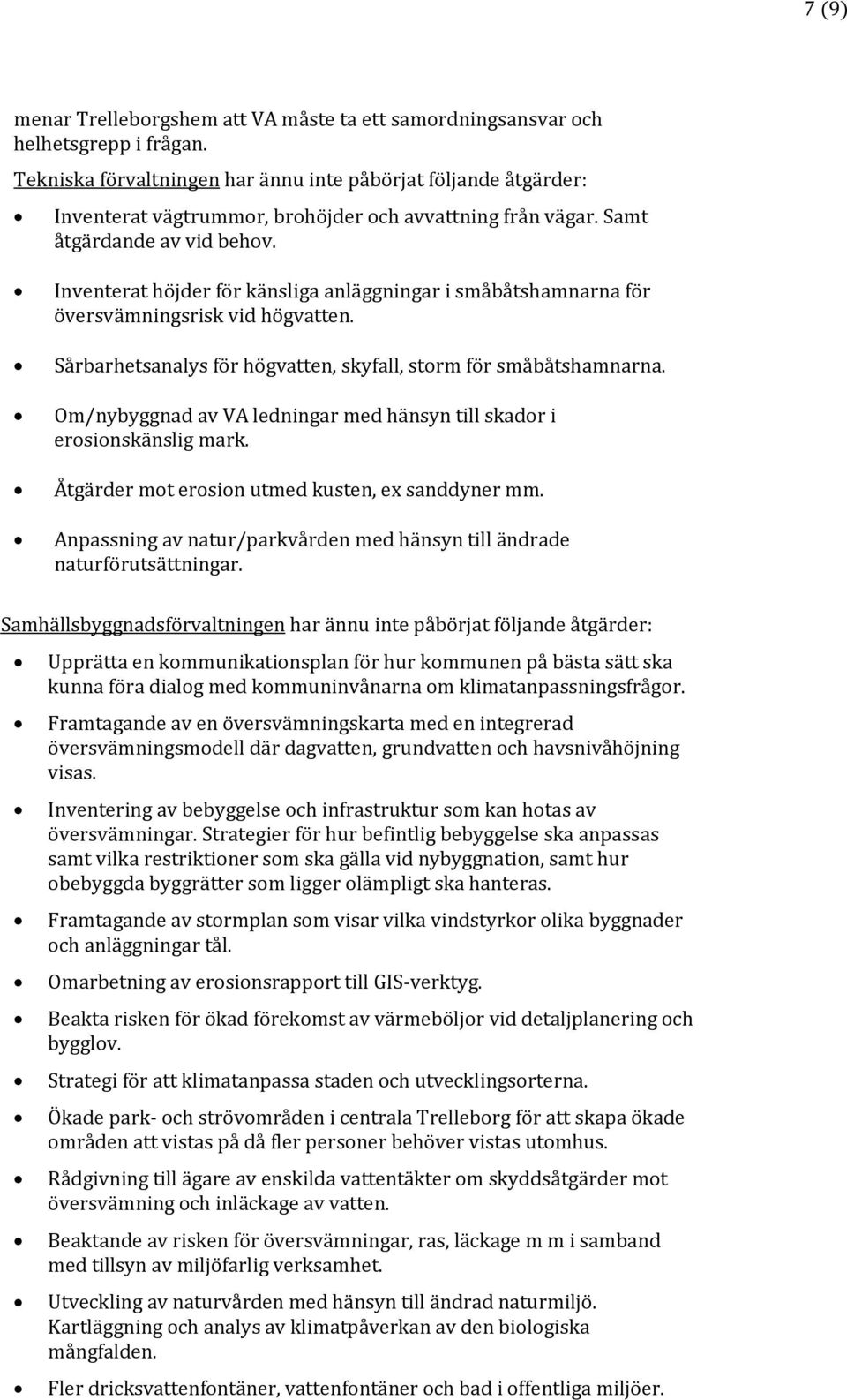 Inventerat höjder för känsliga anläggningar i småbåtshamnarna för översvämningsrisk vid högvatten. Sårbarhetsanalys för högvatten, skyfall, storm för småbåtshamnarna.