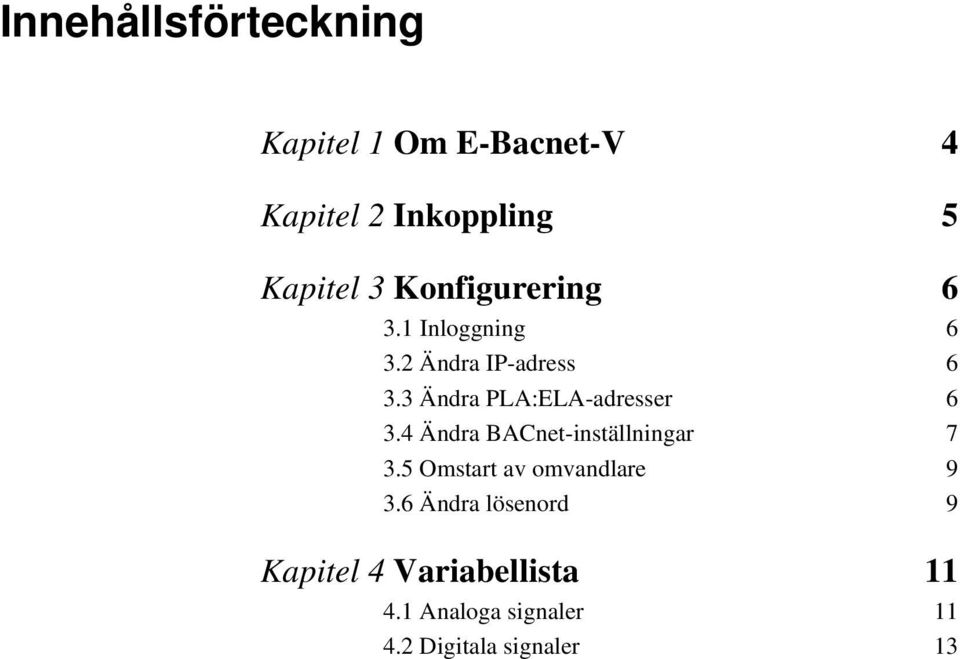 3 Ändra PLA:ELA-adresser 6 3.4 Ändra BACnet-inställningar 7 3.
